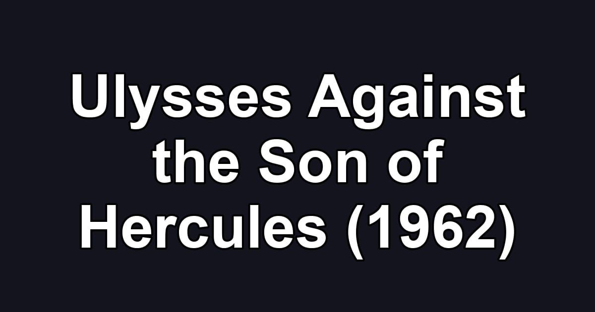 Ulysses Against the Son of Hercules (1962)