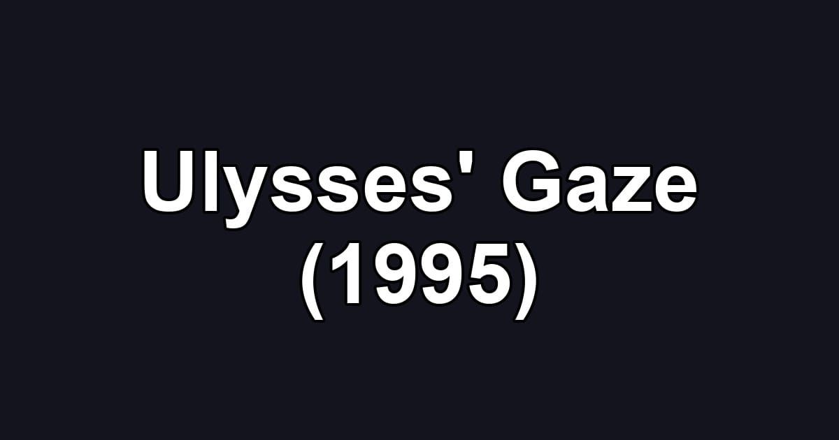 Ulysses' Gaze (1995)