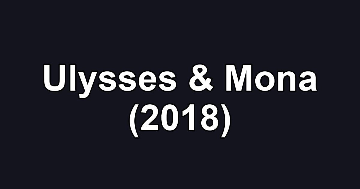 Ulysses & Mona (2018)