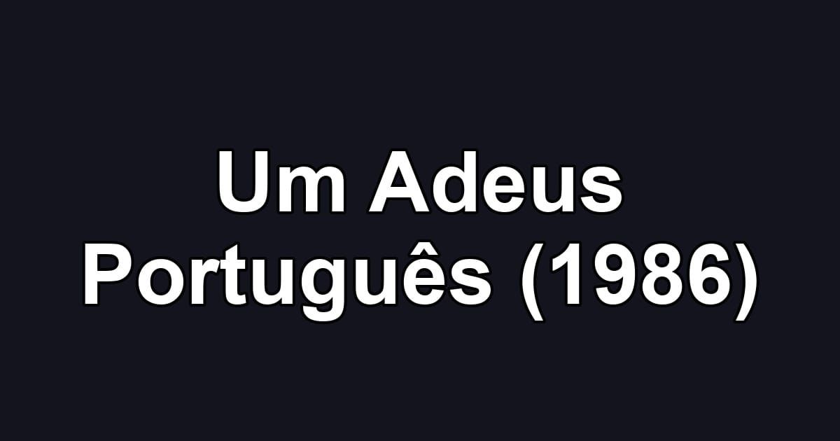 Um Adeus Português (1986)