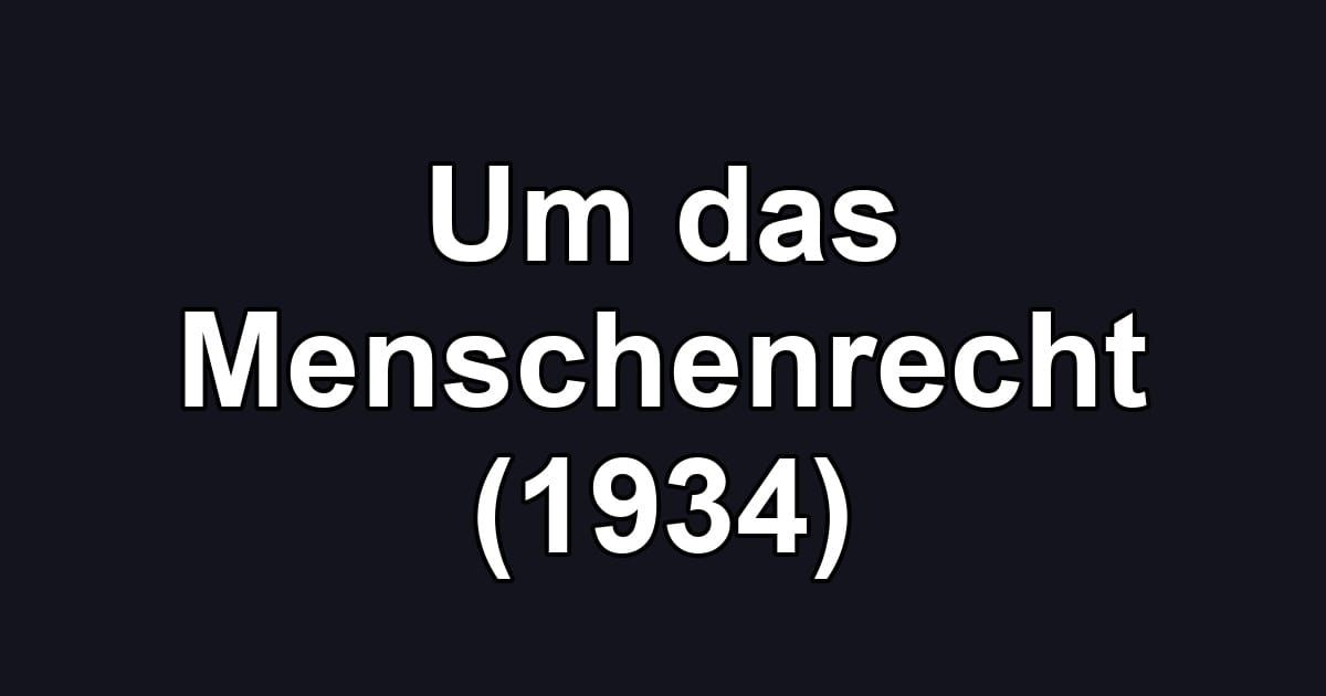 Um das Menschenrecht (1934)