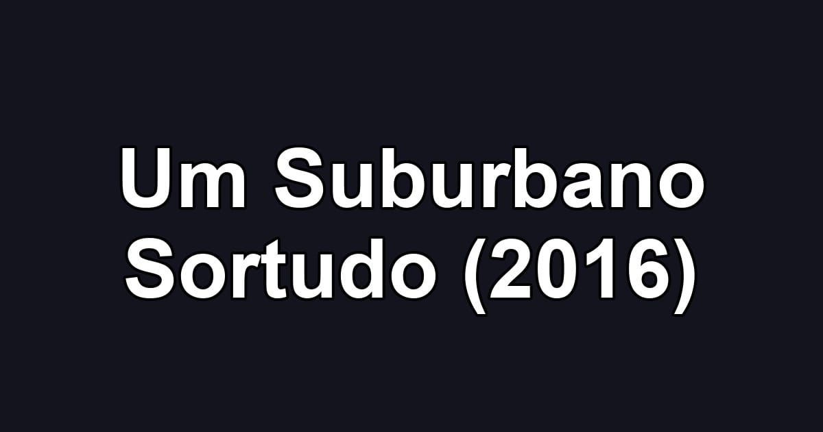 Um Suburbano Sortudo (2016)
