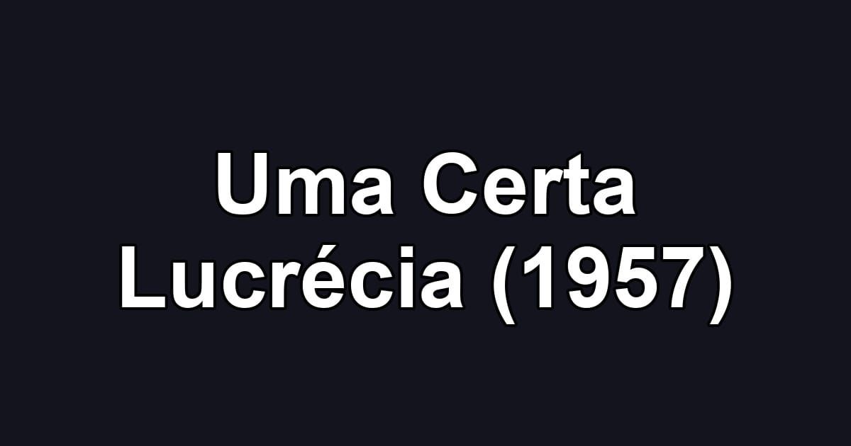 Uma Certa Lucrécia (1957)