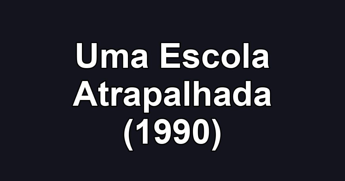 Uma Escola Atrapalhada (1990)