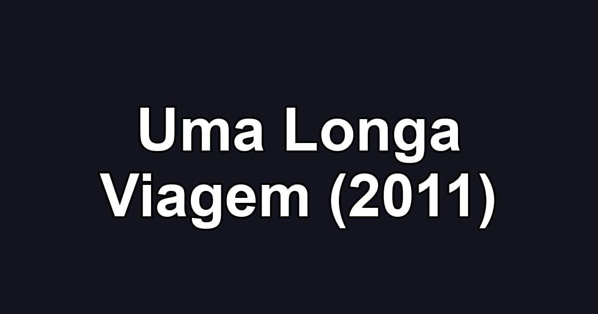 Uma Longa Viagem (2011)