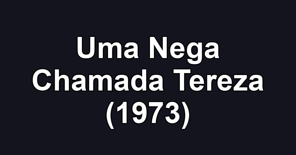 Uma Nega Chamada Tereza (1973)