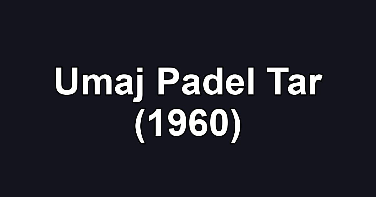 Umaj Padel Tar (1960)
