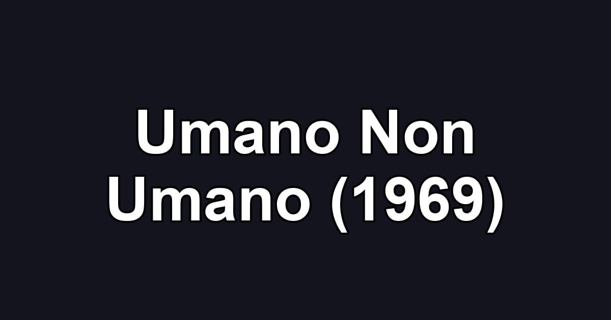 Umano Non Umano (1969)