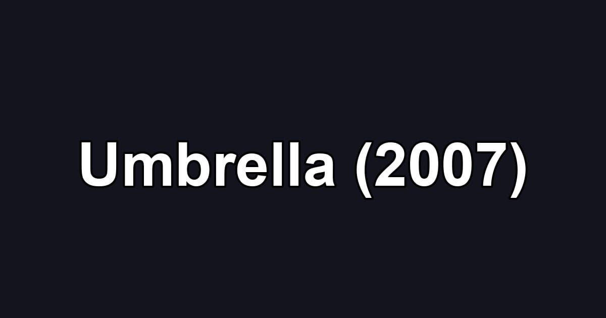 Umbrella (2007)