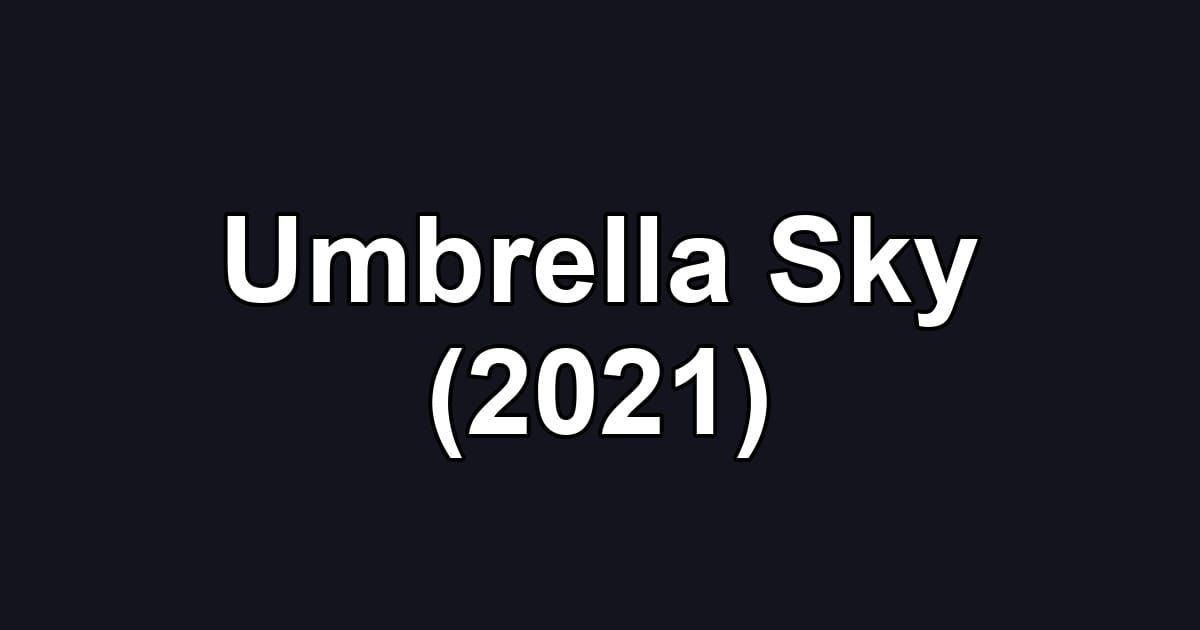 Umbrella Sky (2021)