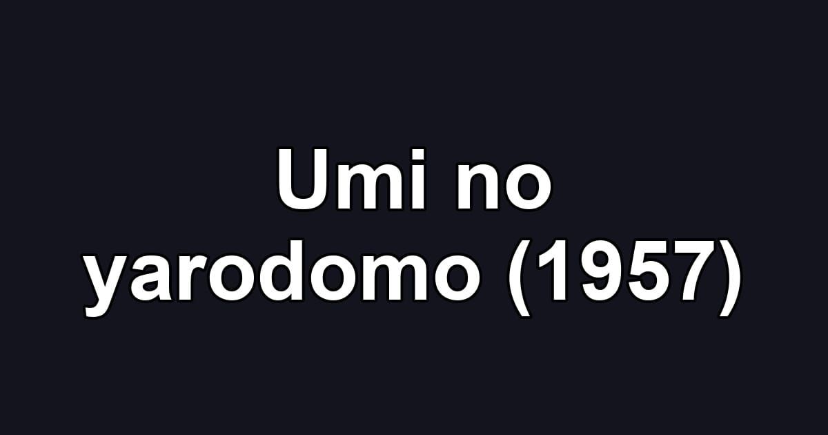 Umi no yarodomo (1957)