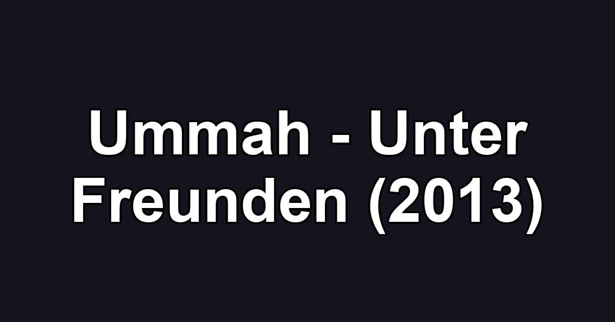 Ummah - Unter Freunden (2013)