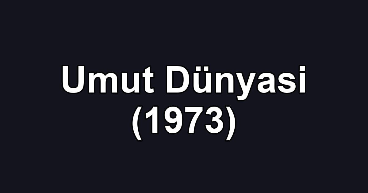 Umut Dünyasi (1973)