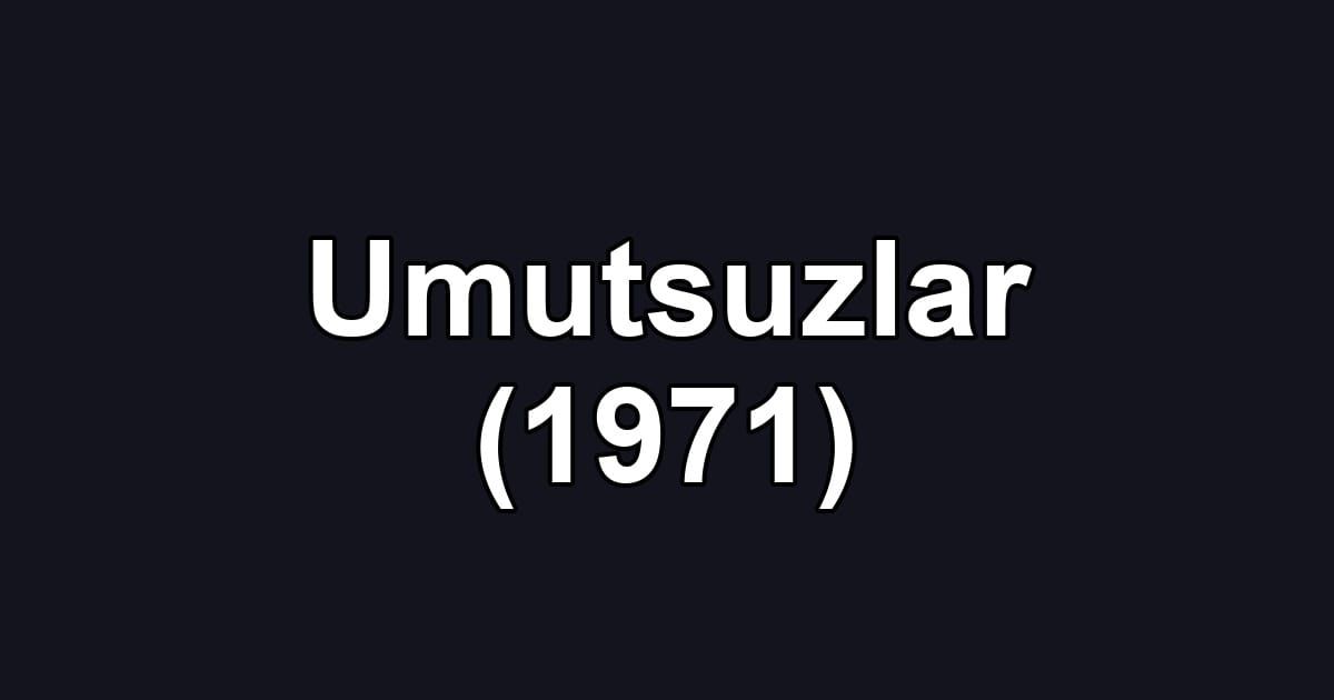 Umutsuzlar (1971)