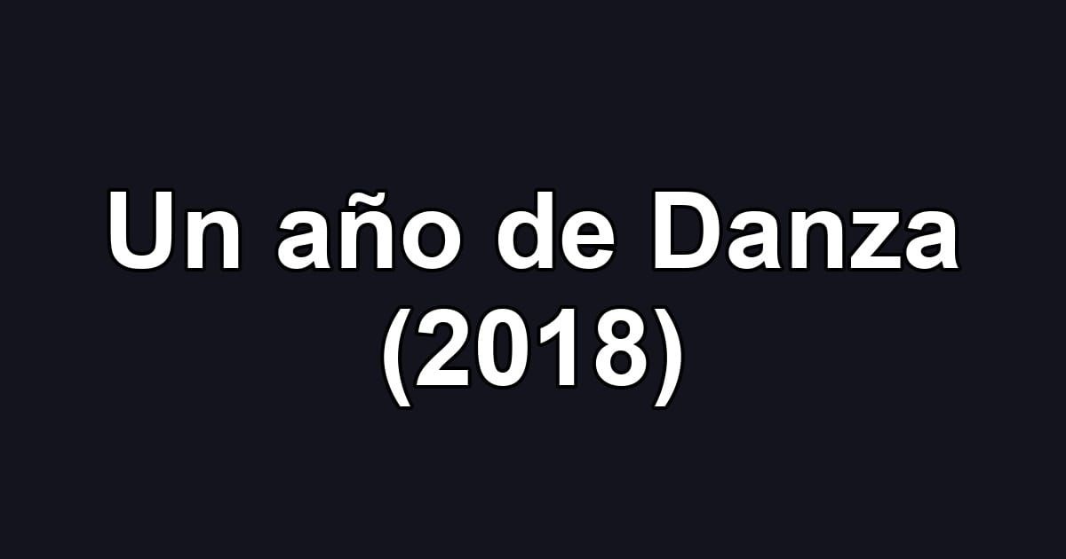 Un año de Danza (2018)