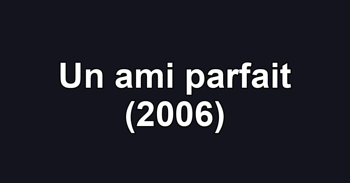 Un ami parfait (2006)
