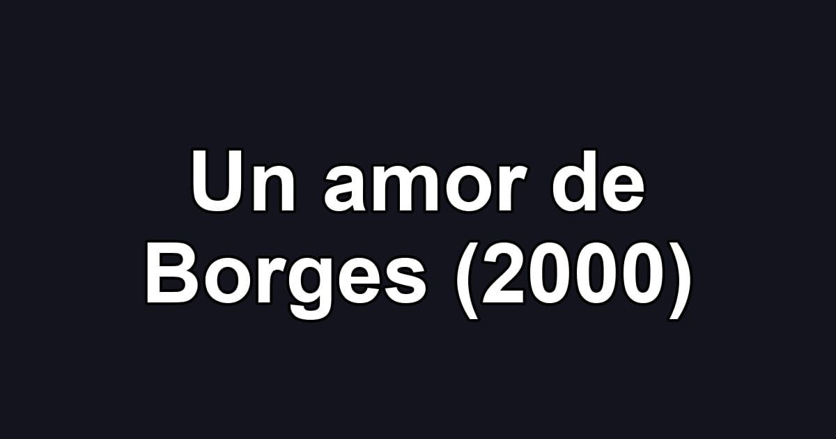 Un amor de Borges (2000)