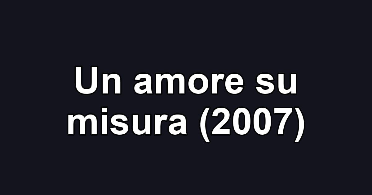 Un amore su misura (2007)