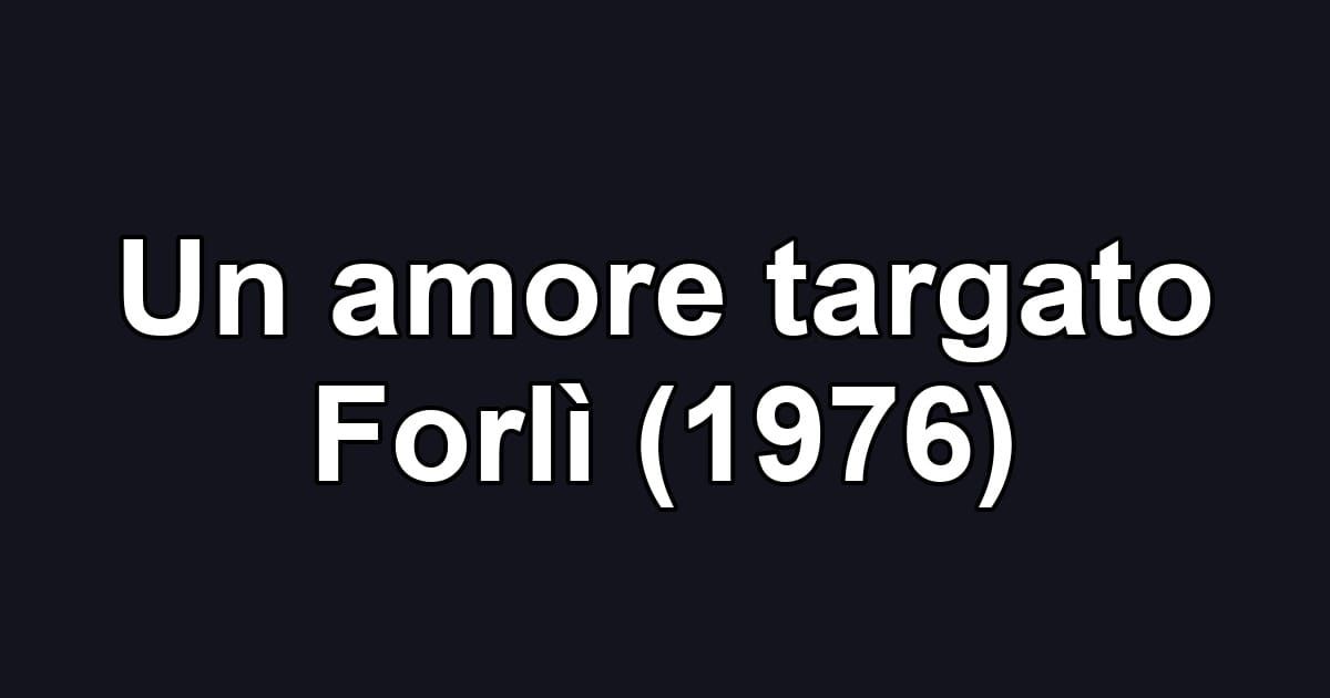 Un amore targato Forlì (1976)
