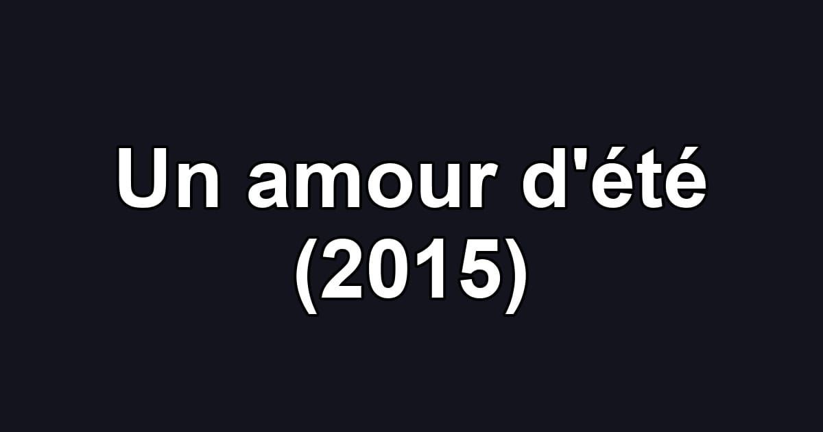 Un amour d'été (2015)