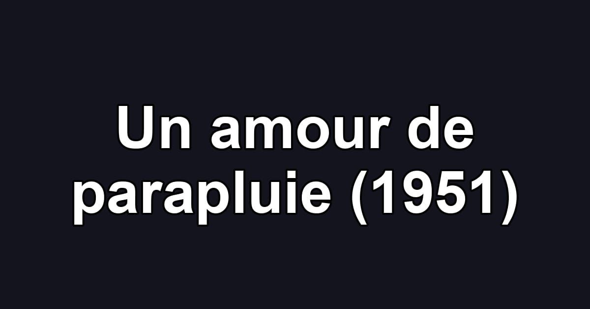 Un amour de parapluie (1951)
