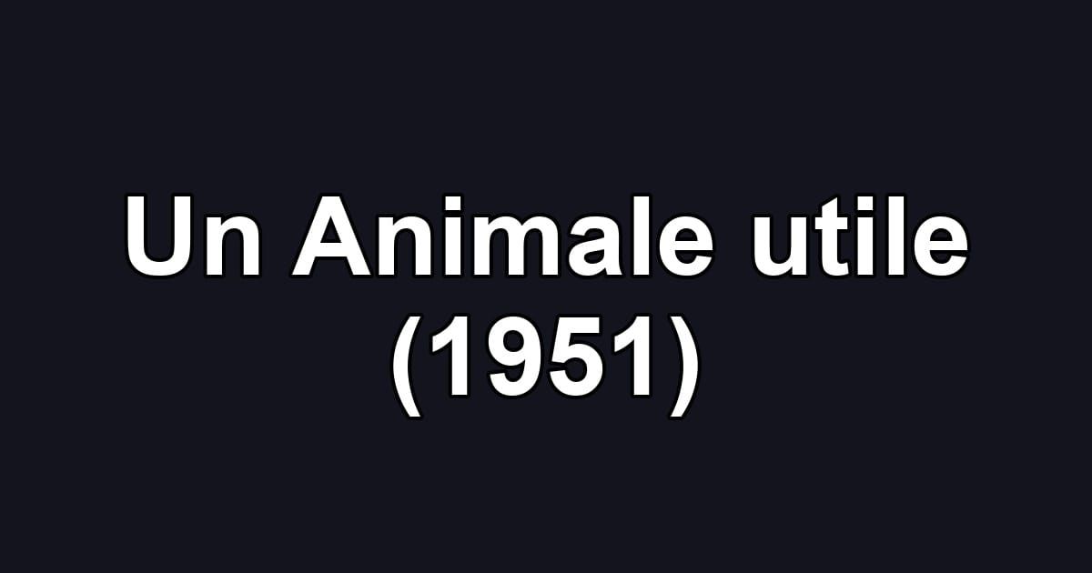 Un Animale utile (1951)