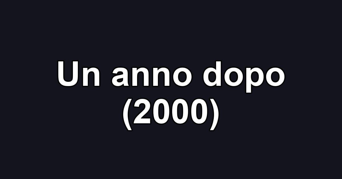 Un anno dopo (2000)