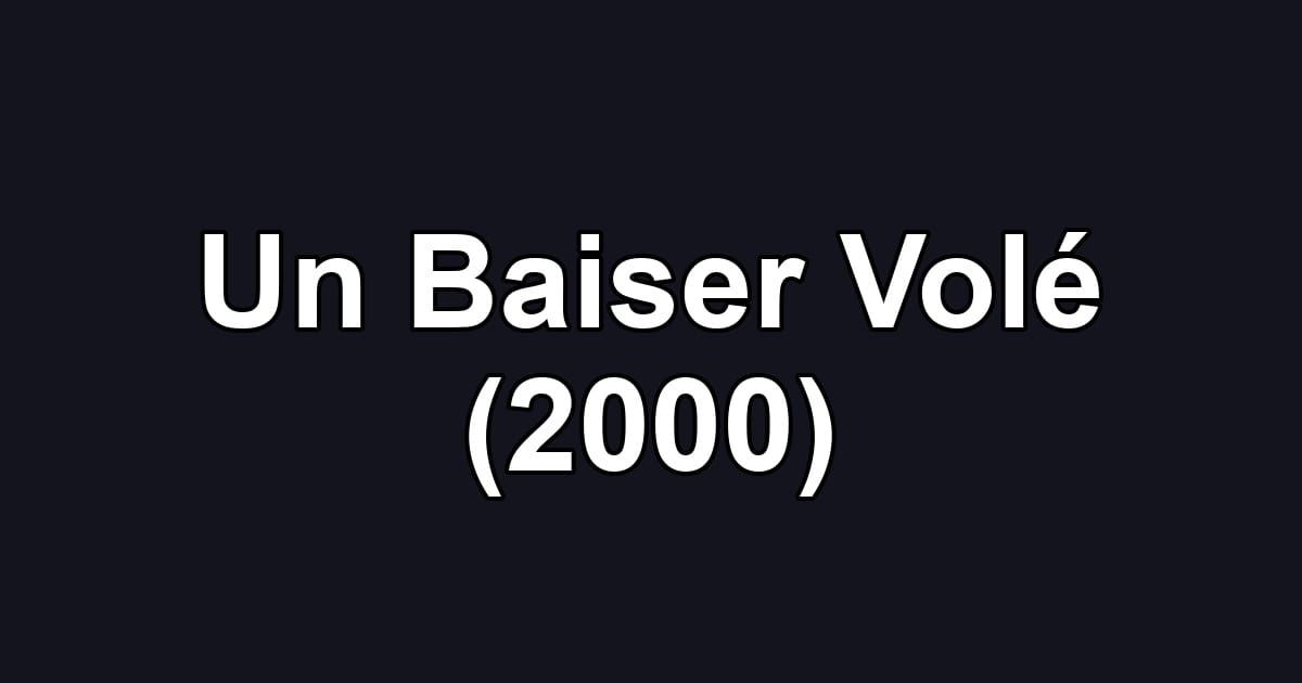 Un Baiser Volé (2000)