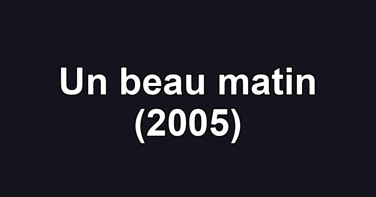 Un beau matin (2005)