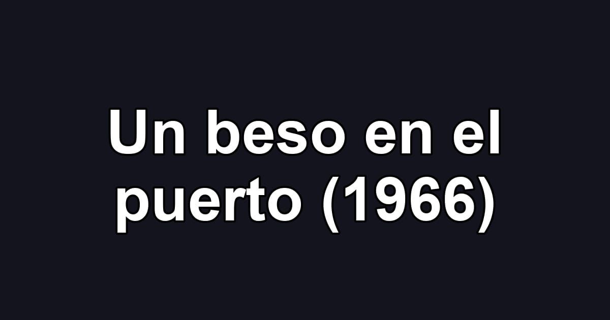 Un beso en el puerto (1966)
