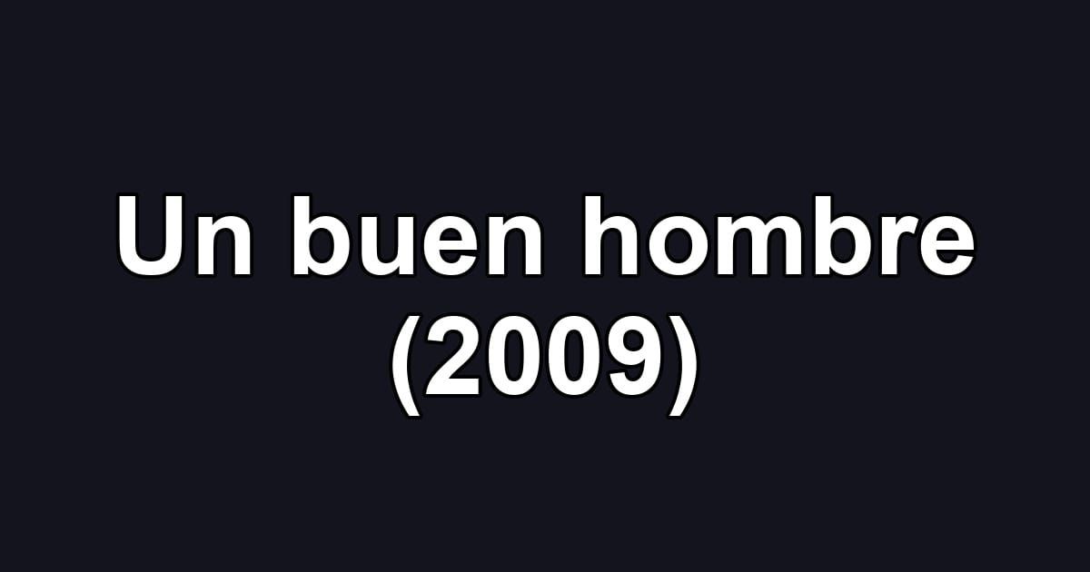 Un buen hombre (2009)
