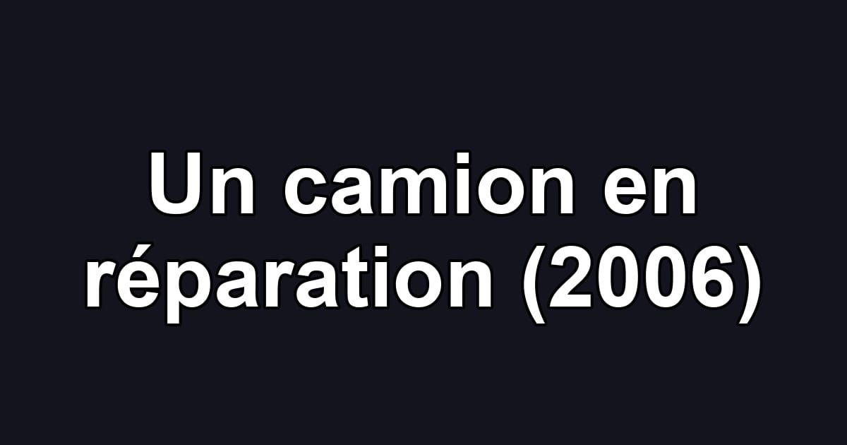 Un camion en réparation (2006)