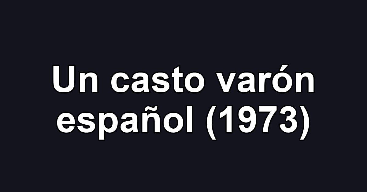 Un casto varón español (1973)
