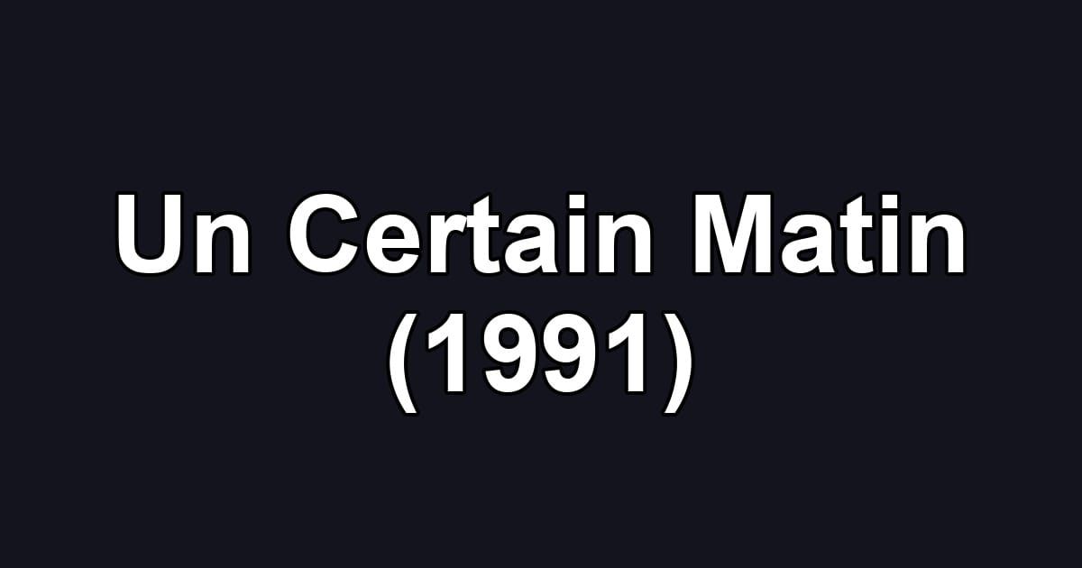 Un Certain Matin (1991)