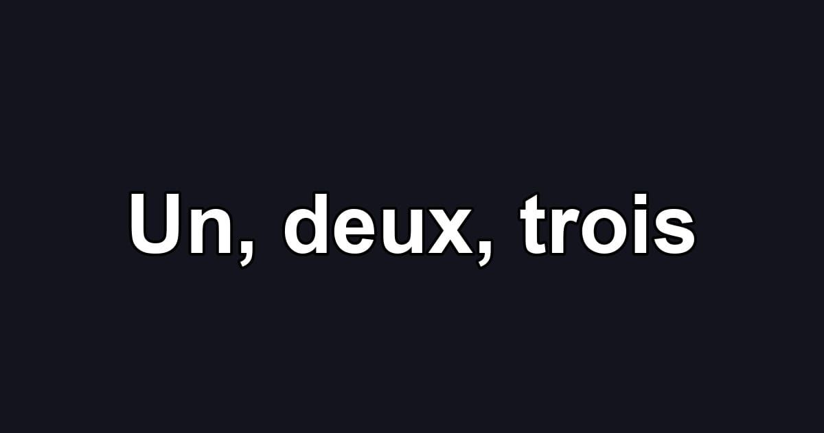 Un, deux, trois