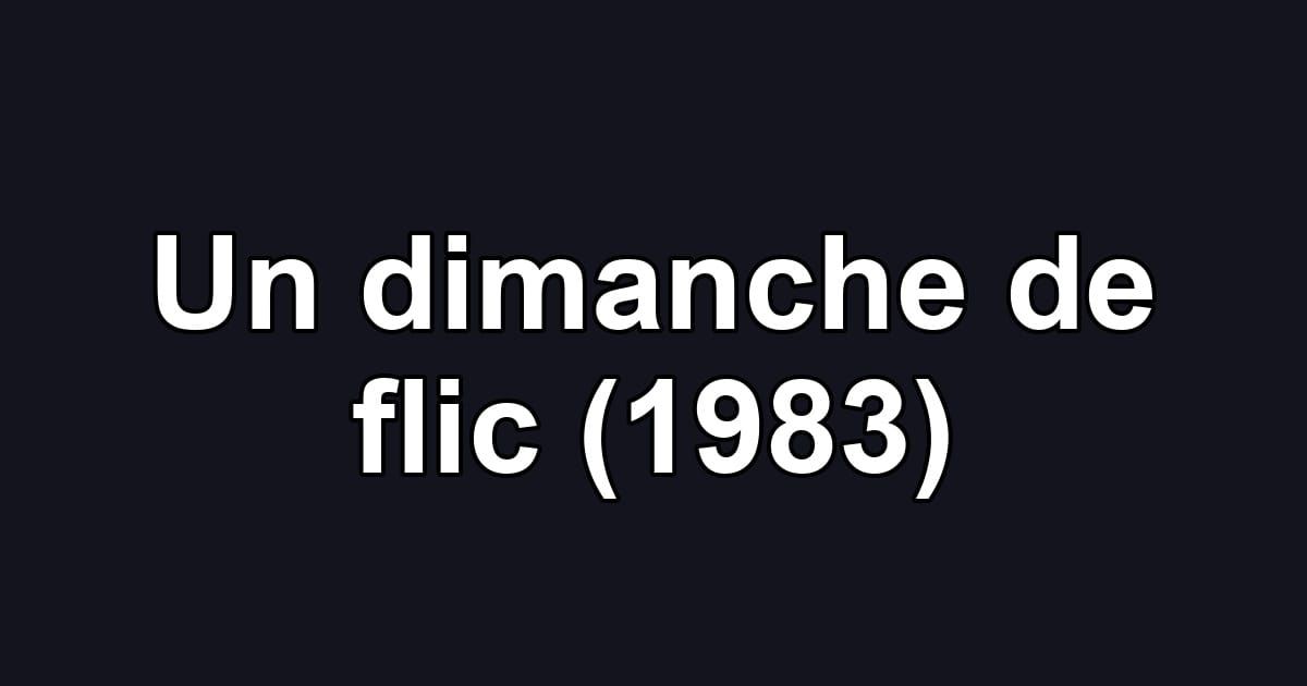 Un dimanche de flic (1983)