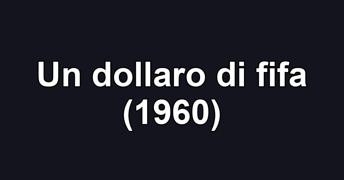 Un dollaro di fifa (1960)