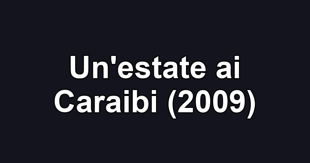 Un'estate ai Caraibi (2009)