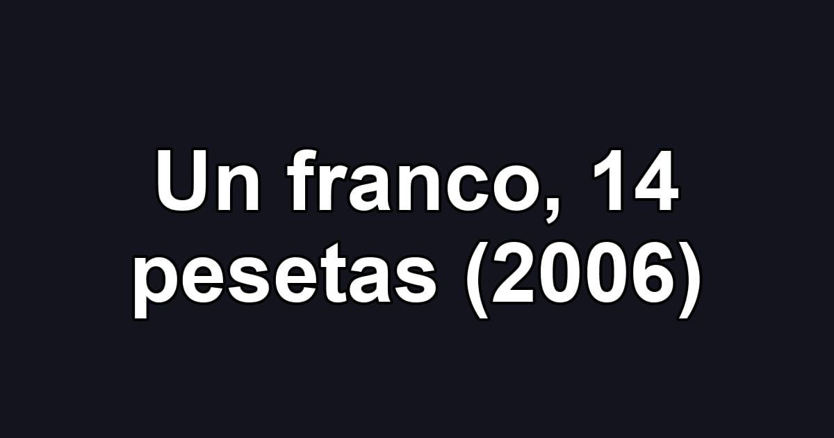 Un franco, 14 pesetas (2006)