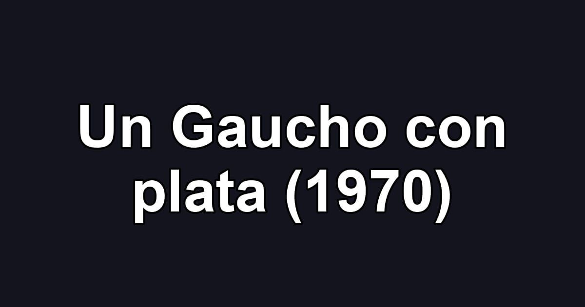 Un Gaucho con plata (1970)