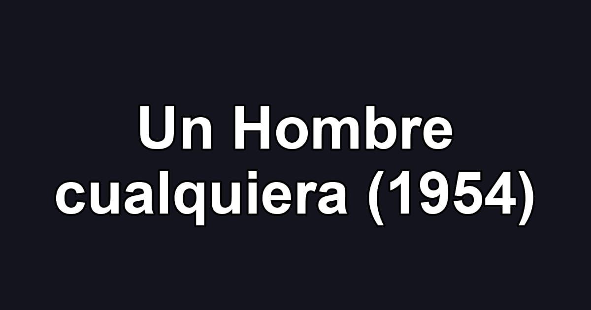 Un Hombre cualquiera (1954)