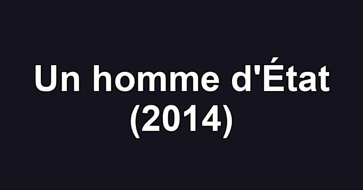Un homme d'État (2014)
