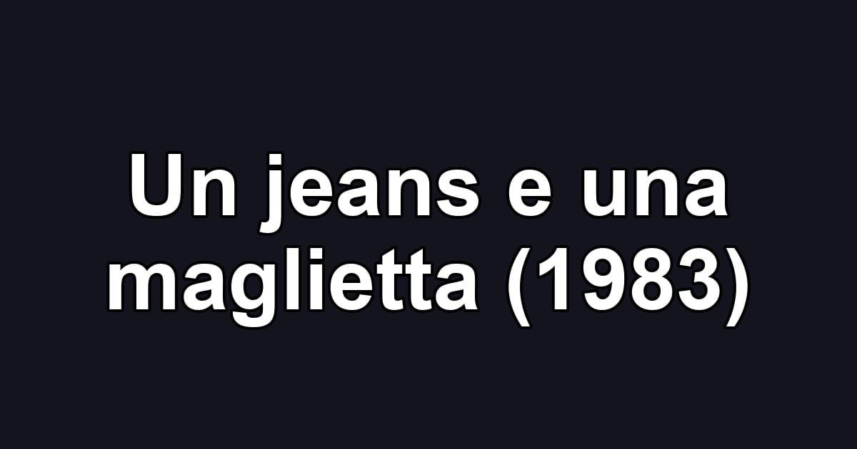 Un jeans e una maglietta (1983)