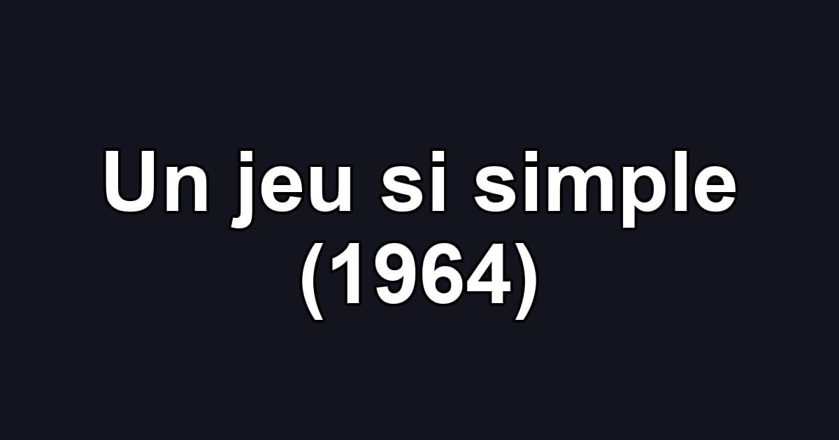 Un jeu si simple (1964)