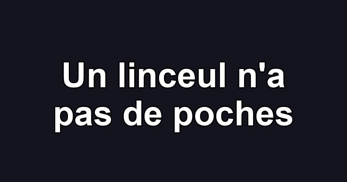 Un linceul n'a pas de poches