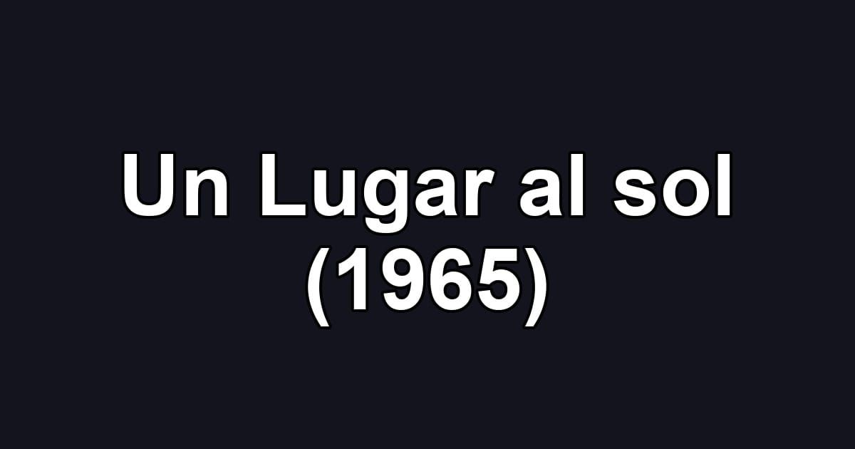 Un Lugar al sol (1965)