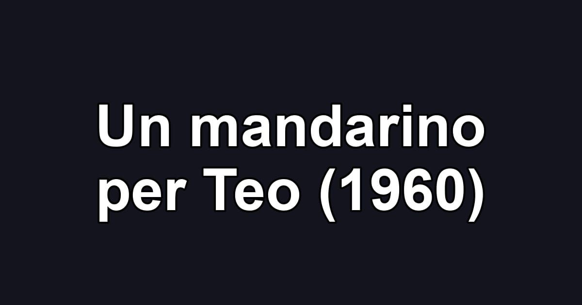 Un mandarino per Teo (1960)