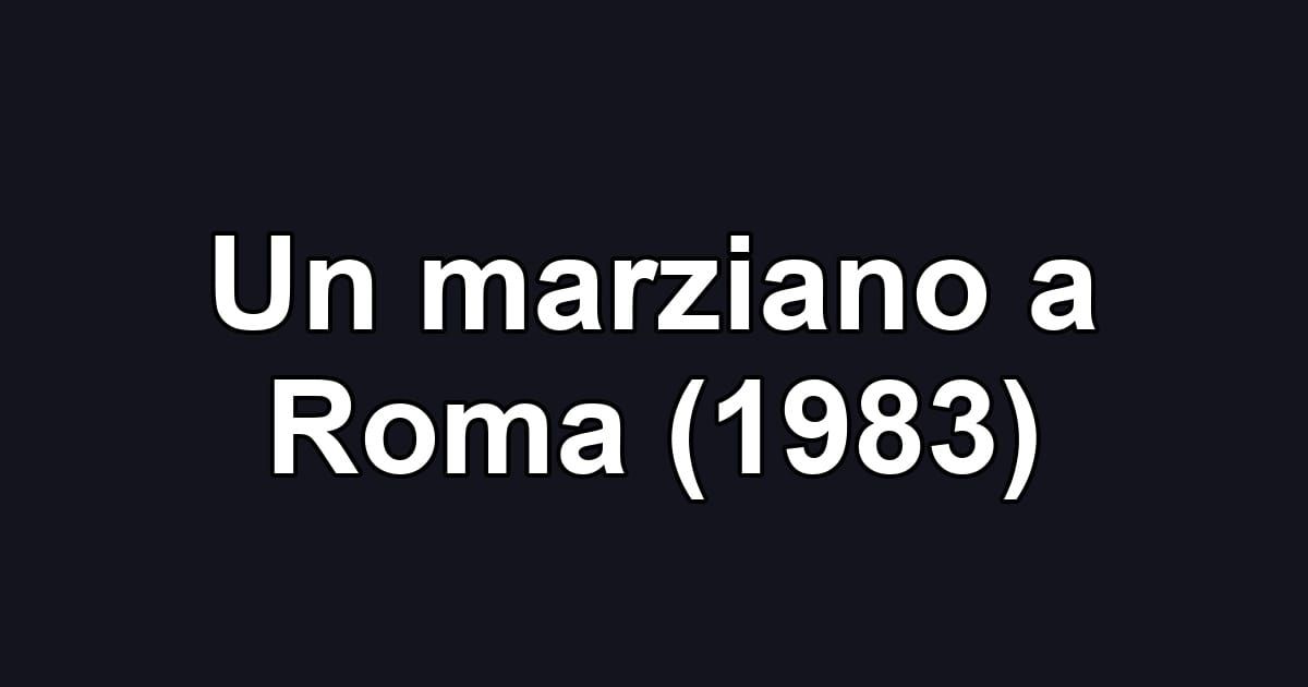 Un marziano a Roma (1983)