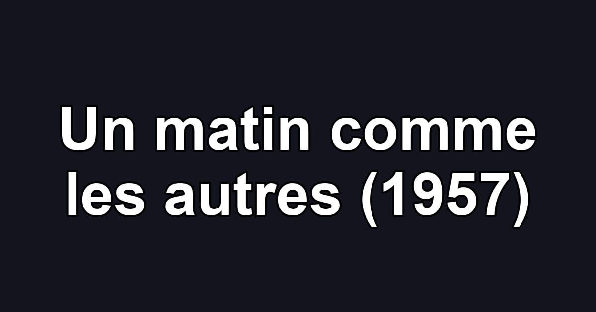 Un matin comme les autres (1957)