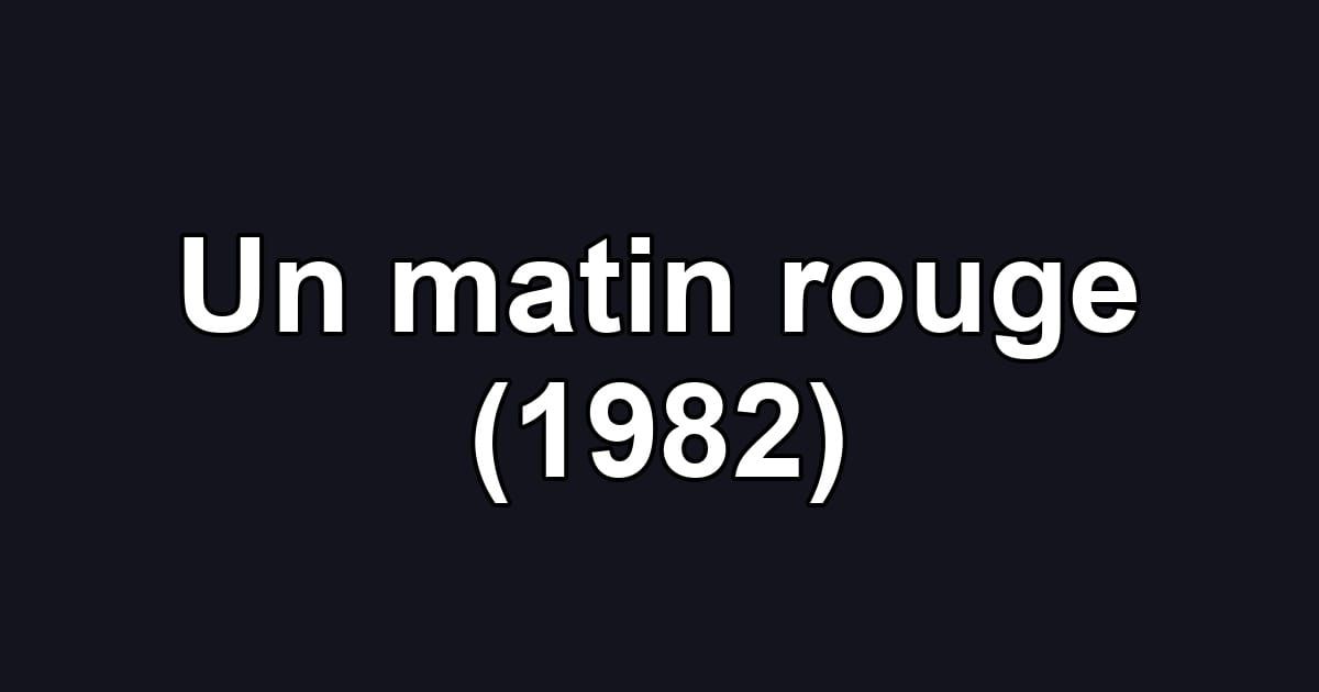 Un matin rouge (1982)
